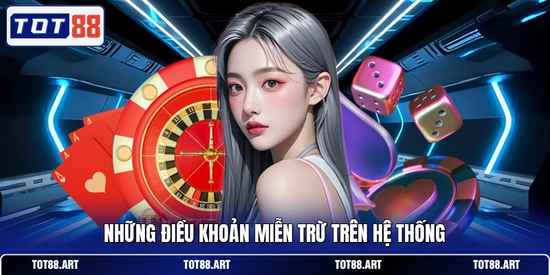 Những điều khoản miễn trừ trên hệ thống