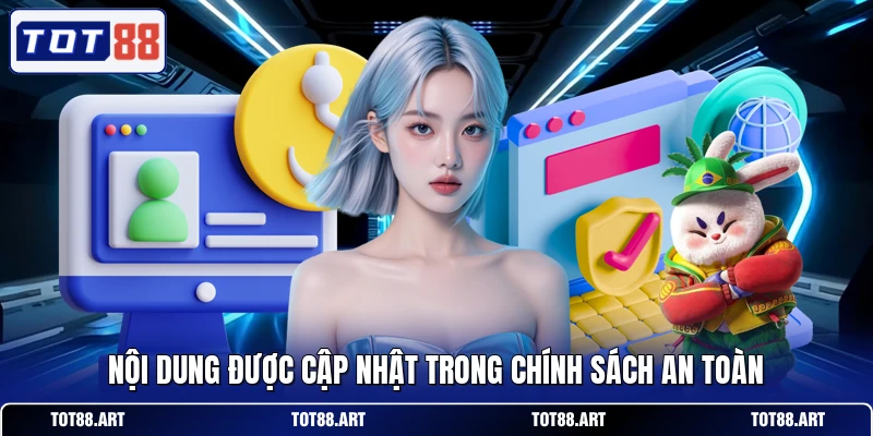 Nội dung được cập nhật trong chính sách an toàn