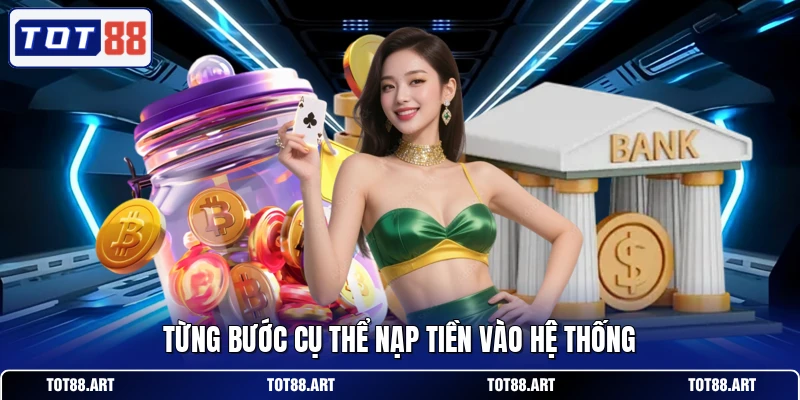 Từng bước cụ thể nạp tiền vào hệ thống